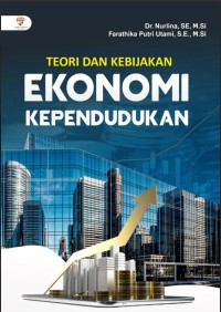Image of TEORI DAN KEBIJAKAN EKONOMI KEPENDUDUKAN